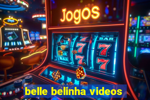 belle belinha videos